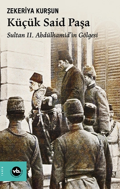 Küçük Said Paşa Sultan II. Abdülhamid’in Gölgesi