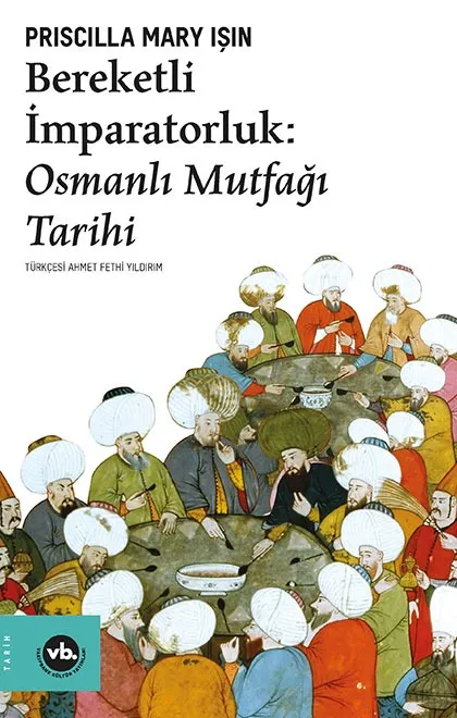 Bereketli İmparatorluk: Osmanlı Mutfağı Tarihi
