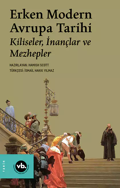 Erken Modern Avrupa Tarihi: Kiliseler, İnançlar ve Mezhepler 3.cilt