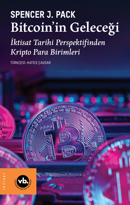 Bitcoin’in Geleceği İktisat Tarihi Perspektifinden Kripto Para Birimleri