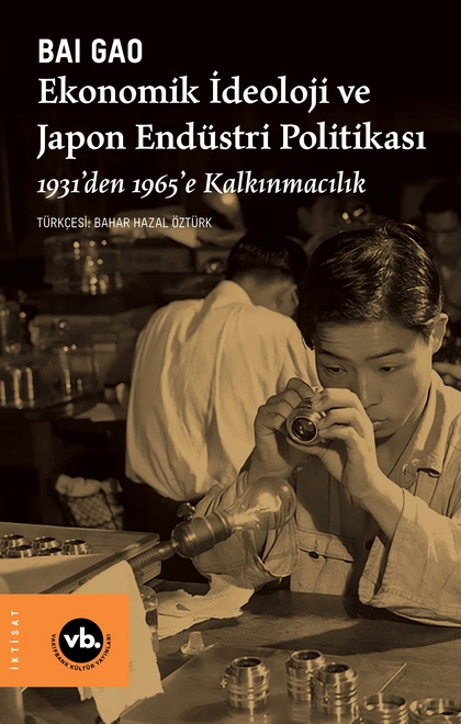 Ekonomik İdeoloji ve Japon Endüstri Politikası 1931’den 1965’e Kalkınmacılık