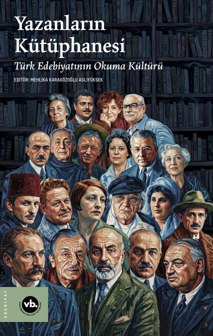 Yazanların Kütüphanesi: Türk Edebiyatının Okuma Kültürü